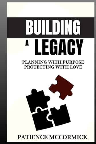 Building a Legacy: Planning with Purpose, Protecting with Love cover